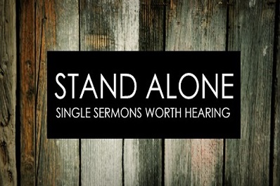 Stand Alone Sermons and Latest Sermons